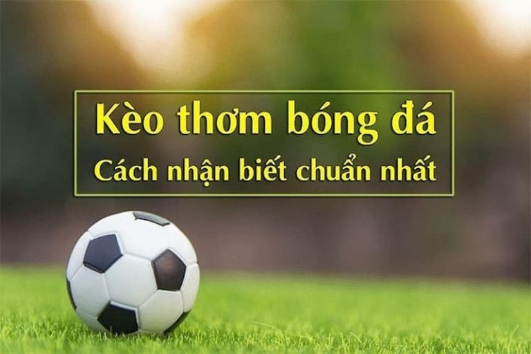 Kèo Thơm Là Gì? Tại Sao Lại Cần Soi Kèo Thơm? 